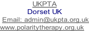 UKPTA Dorset UK    Email: admin@ukpta.org.uk www.polaritytherapy.org.uk