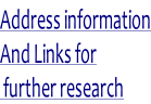 Address information And Links for  further research