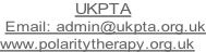 UKPTA  Email: admin@ukpta.org.uk www.polaritytherapy.org.uk